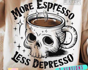 More Espresso Less Depresso PNG Caffeine Png Sarcastic Skeleton Coffee lover Png Snarky Png Funny Skull Trendy Coffee SUBLIMATION ORIGINAL