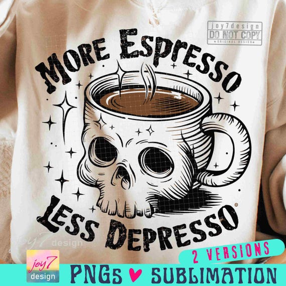 More Espresso Less Depresso PNG Caffeine Png Sarcastic Skeleton Coffee lover Png Snarky Png Funny Skull Trendy Coffee SUBLIMATION ORIGINAL