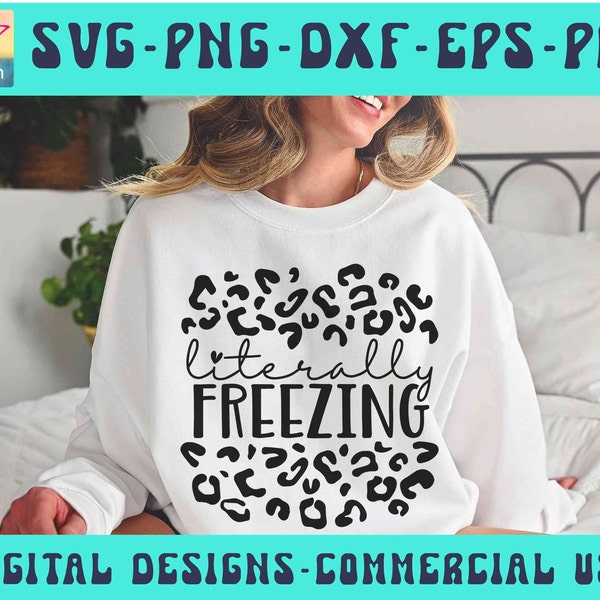 Literally Freezing SVG PNG Pdf POD, Leopard Cheetah Print, Always Freezing Svg, Winter Svg, Winter Vibes Svg, Funny Christmas Jumper Png Svg