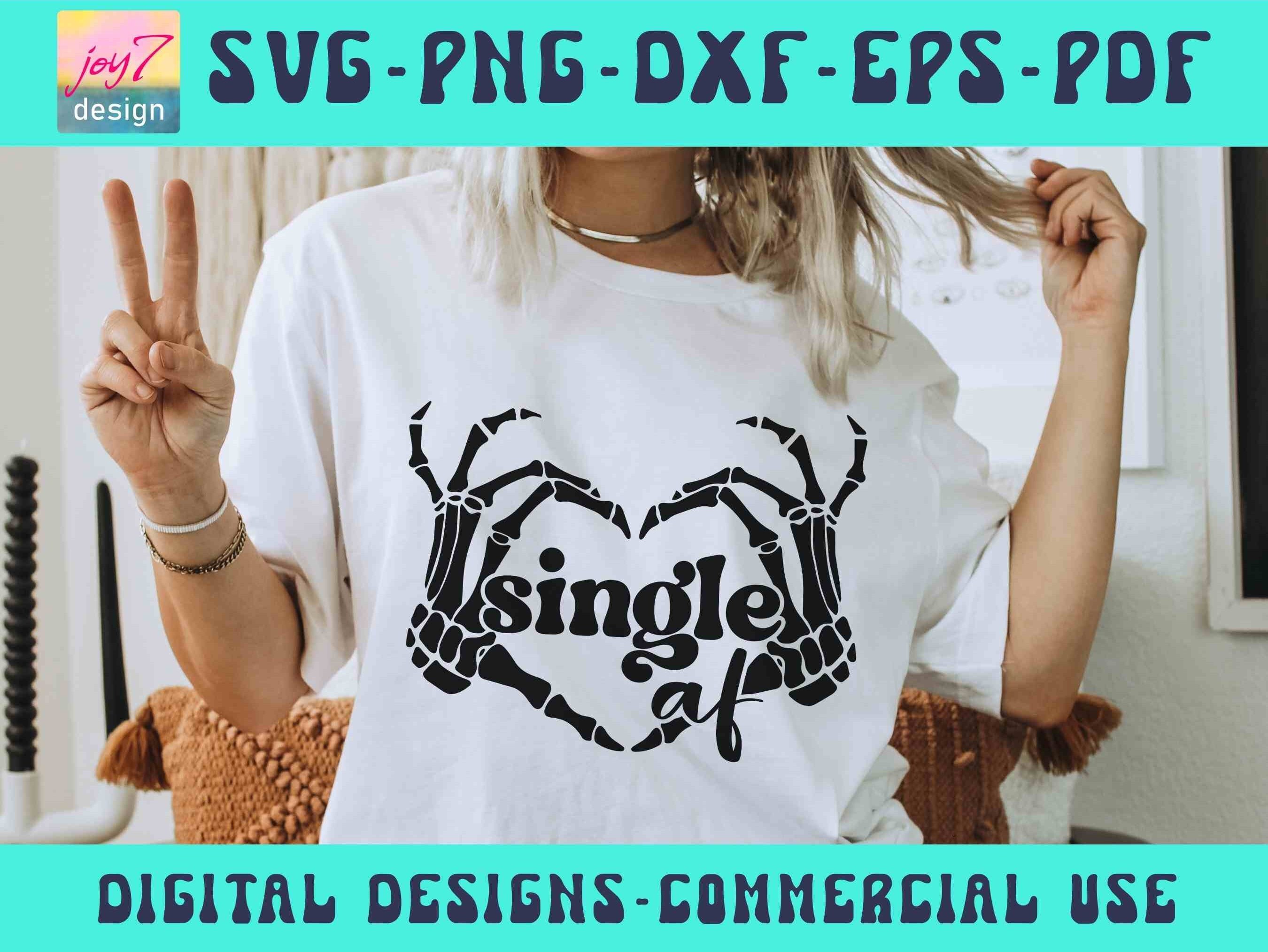 Single af SVG PNG Skeleton hands SVG, Skeleton Svg, Funny Skeleton Svg, Happy Valentines Day png, Single Svg, Single Mom Svg, Funny Mom Svg