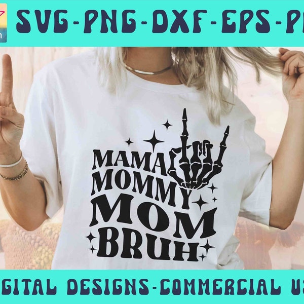 Mama Mommy Mom Bruh SVG PNG, Mom Life, Mom mode, Mom Shirt Svg, Mother's Day Svg, Mommy Svg, Funny Mom,Mother Svg Skeleton Cricut Silhouette