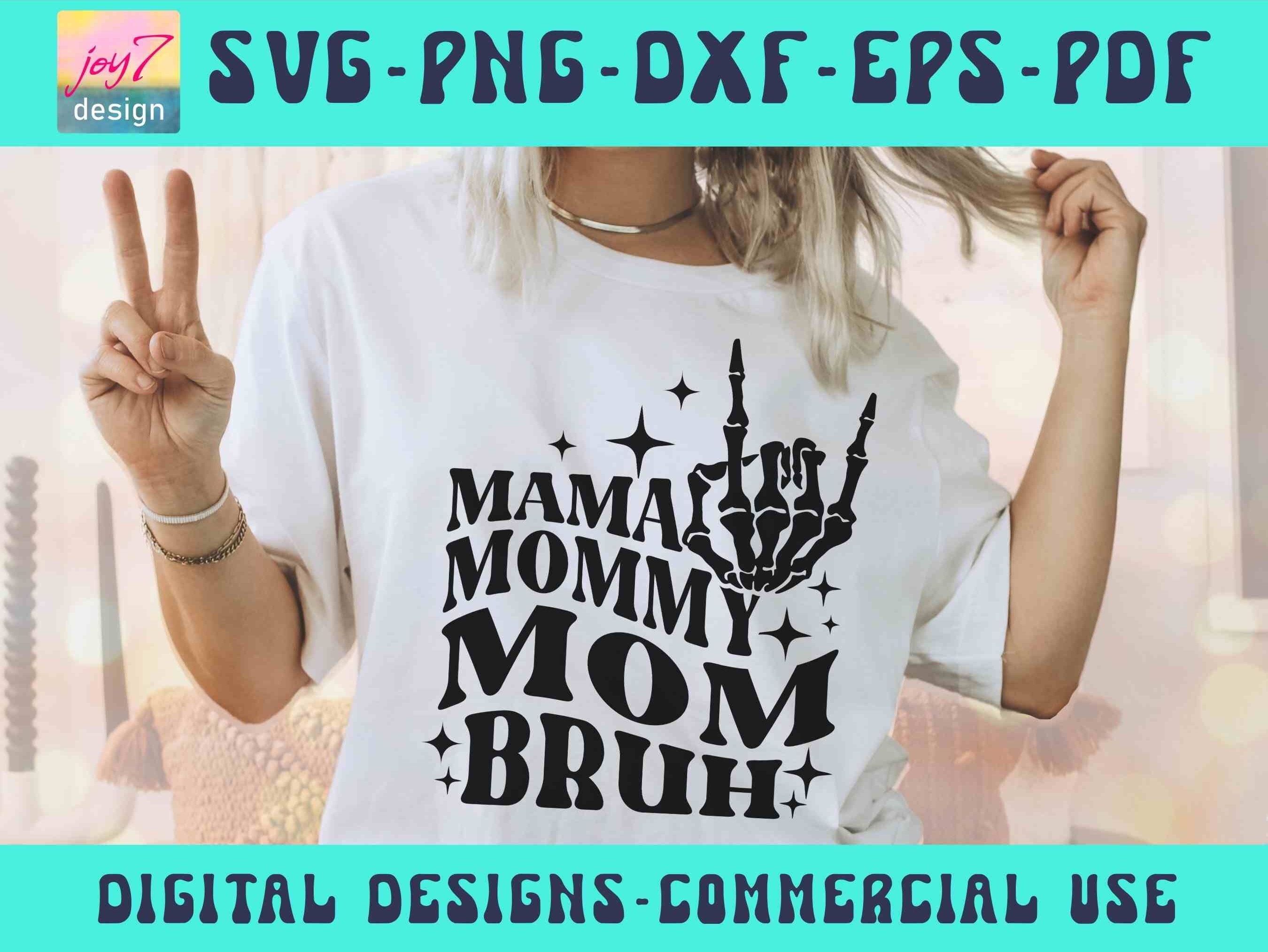 Mama Mommy Mom Bruh SVG PNG, Mom Life, Mom mode, Mom Shirt Svg, Mother's Day Svg, Mommy Svg, Funny Mom,Mother Svg Skeleton Cricut Silhouette