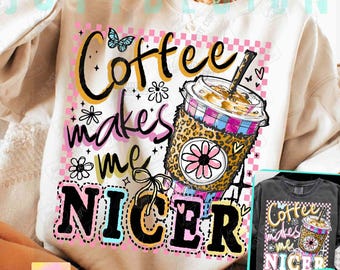 Coffee Makes Me Nicer PNG Funny Coffee Lover Png Sassy Iced Coffee Png Retro Checker Png Preppy Trendy womens Leopard shirt design ORIGINAL