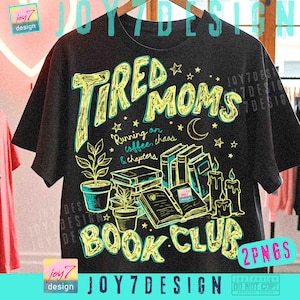 May include: Black t-shirt with the text "TIRED MOMS BOOK CLUB" in yellow and teal. The design includes illustrations of books, plants, candles, stars, and the phrase "Running on coffee, chaos & chapters."
