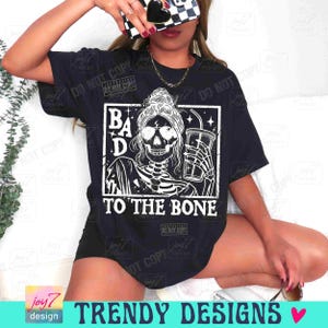 Bad To The Bone Snarky Sarcastic PNG Funny Sarcasm Sassy Strong Women Messy Bun Skull Png Witchy Adult Humor Funny Skeleton Trendy ORIGINAL image 3