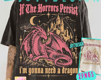 Bookish Horrors Persist I’m Gonna Need a Dragon ORIGINAL PNG, Fantasy Reader Shirt Design, Gothic Book Lover Graphic