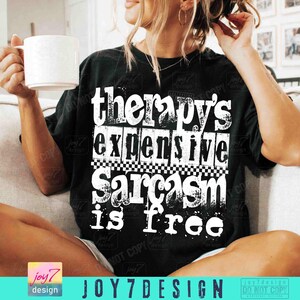 Therapy's Expensive Sarcasm is Free Sassy PNG Snarky Sarcastic Png Funny Mental Health Adult humor Png Retro Checkered Trendy WomensORIGINAL image 3