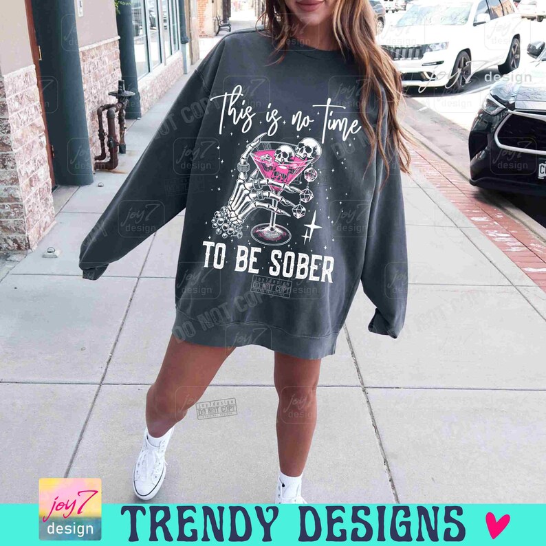 It is No Time to Be Sober Funny Drinking PNG Sassy Girls Weekend