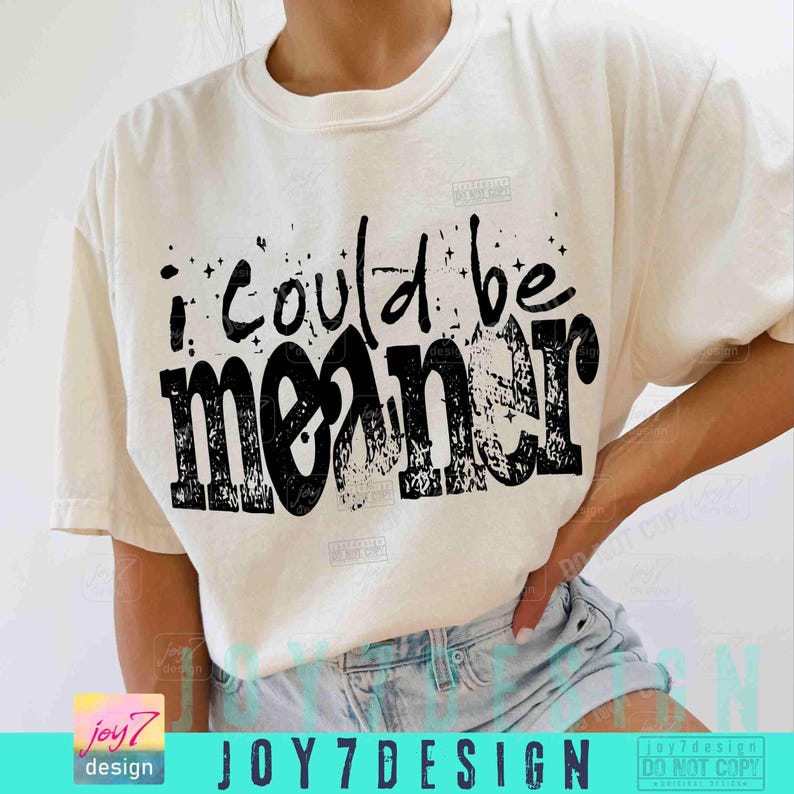 I Could Be Meaner Sarcasm Funny PNG Mean Friend Snarky Png Funny Meme Png Trendy Sassy Funny Spicy Attitude Adult Humor Rude Png ORIGINAL image 6