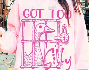 Got Too Silly PNG Sarcastic Funny Goose Sassy Retro design Funny Attitude Trending womens Png Funny shirt meme Sarcasm Funny Quote ORIGINAL