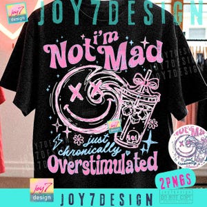 Snarky I'm Not Mad Just Chronically Overstimulated PNG Sarcastic Distressed Funny Mental Health Shirt Printable ORIGINAL Design