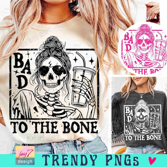 Bad To The Bone Snarky Sarcastic PNG Funny Sarcasm Sassy Strong Women Messy Bun Skull Png Witchy Adult Humor Funny Skeleton Trendy ORIGINAL