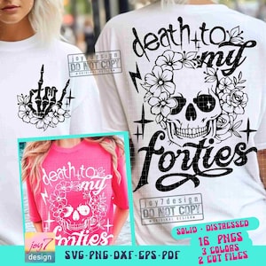 50th birthday SVG PNG Fiftieth birthday shirt Svg Death to my Forties Adult Humor Flower Skull Skeleton design Sublimation CutFiles ORIGINAL