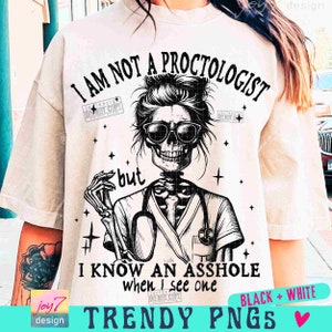 I Am Not A Proctologist Sarcastic PNG Snarky Funny Skeleton Png Funny Adult Messy Bun Skull Funny Nurse Png Sarcasm Retro Funny Png ORIGINAL