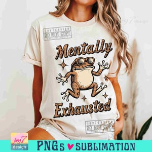 Mentally Exhausted PNG Adult Humor Vintage shirt design Frog Retro Png Funny Sarcastic Png Funny Mental Health Retro SUBLIMATION ORIGINAL image 6