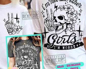 I'm Not Like Other Girls I'm Worse SVG PNG Snarky Funny Adult Humor Skeleton designs Girl Boss Png Retro Sublimation Sassy CutFiles ORIGINAL
