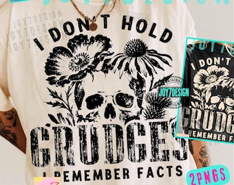Gothic Floral Humor I Don’t Hold Grudges I Remember Facts ORIGINAL PNG, Sarcastic Skull Shirt Design Trendy Graphic