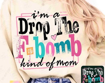F-Bomb Mom Snarky PNG Sarcastic Mom Png Funny Mom sayings shirt Png Snarky Mom Sublimation Swearing Png Sassy Funny Motherhood DTF ORIGINAL
