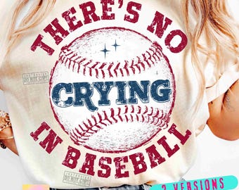 Theres No Crying In Baseball PNG Retro Baseball Png Baseball season Png Retro baseball shirt Baseball Game Day Baseball SUBLIMATION ORIGINAL