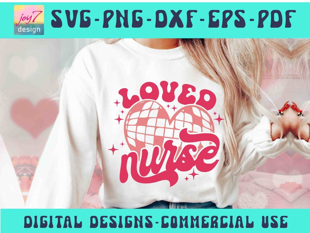 Loved Nurse SVG PNG, Nurse Png, Nurse Svg, Nurse Valentine Shirt Svg ...