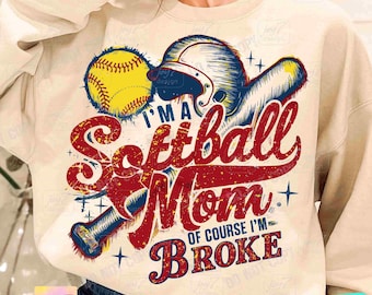 Funny Softball Mom PNG I'm a Softball Mom Of Course I'm Broke Retro Softball mom Png Softball season Png Game Day Mom SUBLIMATION ORIGINAL