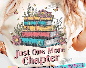Just One More Chapter Books PNG Book wildflowers Png Bookish Png Book lover shirt Png Flowers books sayings Retro Book SUBLIMATION ORIGINAL