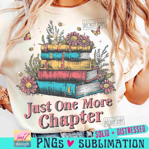 Just One More Chapter Books PNG Book wildflowers Png Bookish Png Book lover shirt Png Flowers books sayings Retro Book SUBLIMATION ORIGINAL