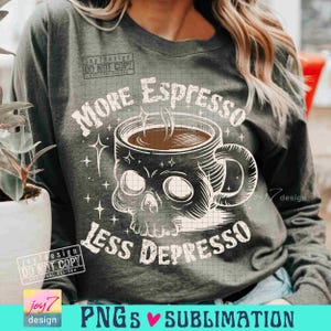 More Espresso Less Depresso PNG Caffeine Png Sarcastic Skeleton Coffee lover Png Snarky Png Funny Skull Trendy Coffee SUBLIMATION ORIGINAL image 5