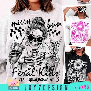 Messy Bun Feral Kids Funny Mom Skeleton design PNG Sarcastic Snarky Witchy Mama Funny Motherhood Sassy Trending Mom Iced Coffee Png ORIGINAL image 1