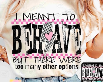 I Meant To Behave Snarky PNG Sarcastic Funny saying Png Retro Checkered Trendy Womens Sarcasm Edgy Png Sassy Png Funny Mom Attitude ORIGINAL