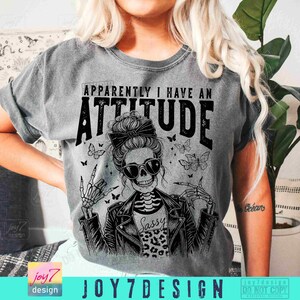 Funny Skeleton Apparently I have An Attitude PNG Snarky Sarcastic Png Funny Mom Png Sassy Funny Png Funny Saying Attitude Png TrendyORIGINAL image 6