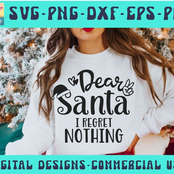 Dear Santa I regret Nothing Svg Png Pdf POD, Santa Svg, Funny Christmas Svg, Santa Svg, Christmas Jumper Png, Winter Svg, Santa Png Kids Svg