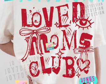 Loved Moms Club PNG Coquette Mothers Day Preppy Valentine Mama Gift ORIGINAL (Digital Download)