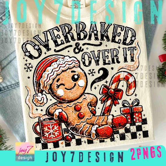 Funny Christmas Overbaked & Over it PNG Gingerbread Png Christmas baking Png Retro Christmas Funny Xmas design Christmas Humor Png ORIGINAL