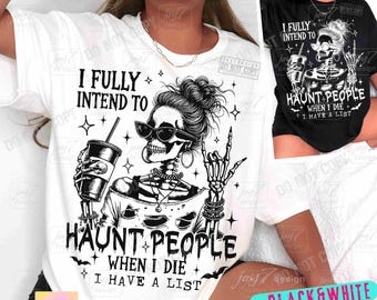Ik ben volledig van plan mensen te achtervolgen als ik sterf Sarcastisch Snarky Witchy Grappig Halloween rommelig knotje Skeletontwerp Sassy trending, png ORIGINEEL