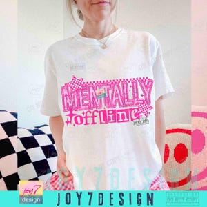 Mentally Offline Funny PNG Snarky Attitude Funny Mental Health Sarcastic Retro Humor Checker Png Trendy Edgy Png Funny shirt SarcasmORIGINAL image 4