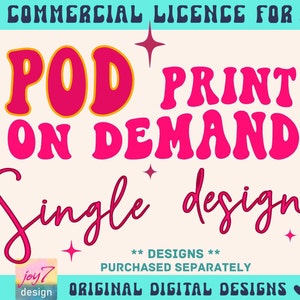 Print On Demand License SINGLE DESIGN Bundle | POD License Extended License To Sell On Print On Demand Sites, Fulfillment Centers Joy7design