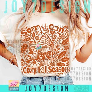 Sorry I Cant Its a Cozy Fall Season PNG Retro Fall Coquette Png Pumpkin Spice Fall Humor Trendy Fall shirt design Cozy Seazon quote ORIGINAL image 4