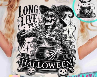 Long Live Halloween PNG Halloween Witch Funny Skeleton Png Scary Halloween Witch Png Witchy Halloween shirt Png Spooky Season Png ORIGINAL