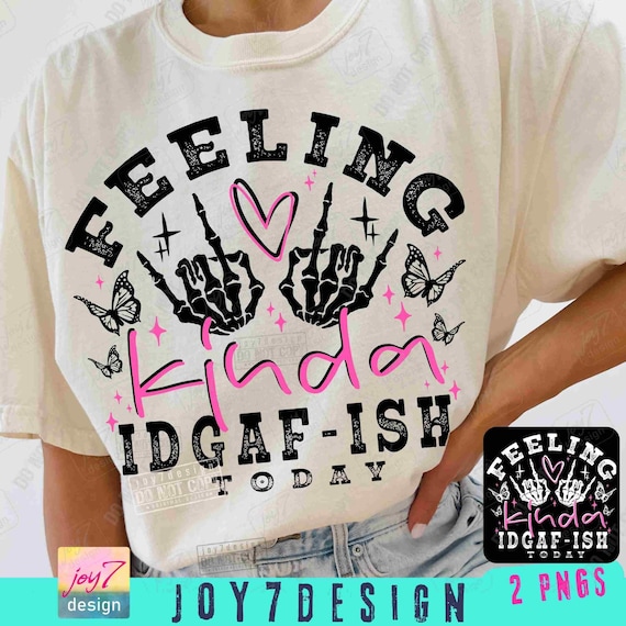 Feeling Kinda IDGAF-ISH Today PNG Snarky Sarcastic Png Funny Mom Png Sassy Funny Png Funny Saying Attitude Png Trendy Womens SkellieORIGINAL
