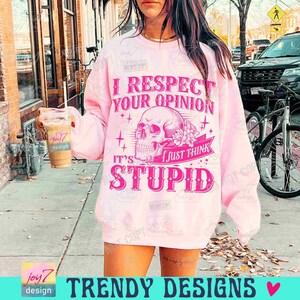 Ich respektiere Ihre Meinung Snarky PNG Frechen Sarkasmus Schädel Png Snarky Lustig Skelett Sarkasmus Lustig Humor für Erwachsene Humor Trendy Womens ORIGINAL Bild 4