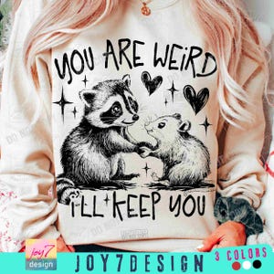 Sie sind seltsam, ich werde Sie behalten PNG Lustige Waschbär Shirt Design Lustiges Opossum Png Trendy Waschbär Opossum Niedliches Tier Sprüche Lustiges shirt ORIGINAL