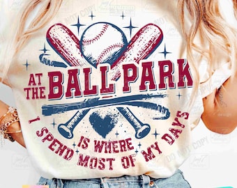 At The Ballpark Is Where I Spend Most of My Days PNG Retro Baseball mom Png Baseball season Funny baseball Game Day Mom SUBLIMATION ORIGINAL