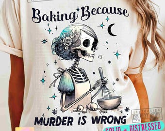 Baking Because Murder Is Wrong PNG Funny Skeleton Housewife Adult Humor Png Cute Pastel Goth Png Witchy Funny Sarcastic SUBLIMATION ORIGINAL