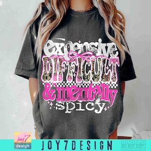 Expensive Difficult & Mentally Spicy Sarcastic PNG Sassy Funny Mental Health Png Hilarious Snarky Humorous Coquette Retro Sarcasm ORIGINAL image 5