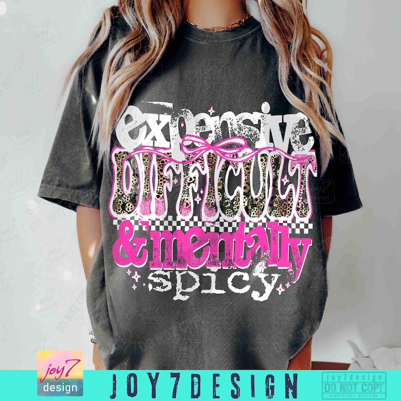 Expensive Difficult & Mentally Spicy Sarcastic PNG Sassy Funny Mental Health Png Hilarious Snarky Humorous Coquette Retro Sarcasm ORIGINAL image 5