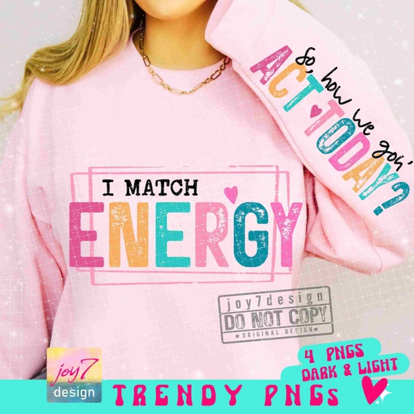 Funny I Match Energy PNG Sleeve Png Funny Adult Sarcasm Png Adult Humor Shirt Design Bad Bitch Png Energy Girl Boss Png Sublimation ORIGINAL