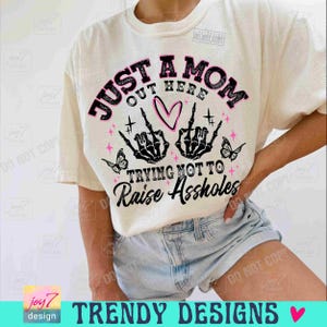 Just A Mom PNG Funny Mom Png Sassy Mom Skeleton Motherhood Sarcasm Trendy Mama shirt Png Funny Adult ORIGINAL image 6