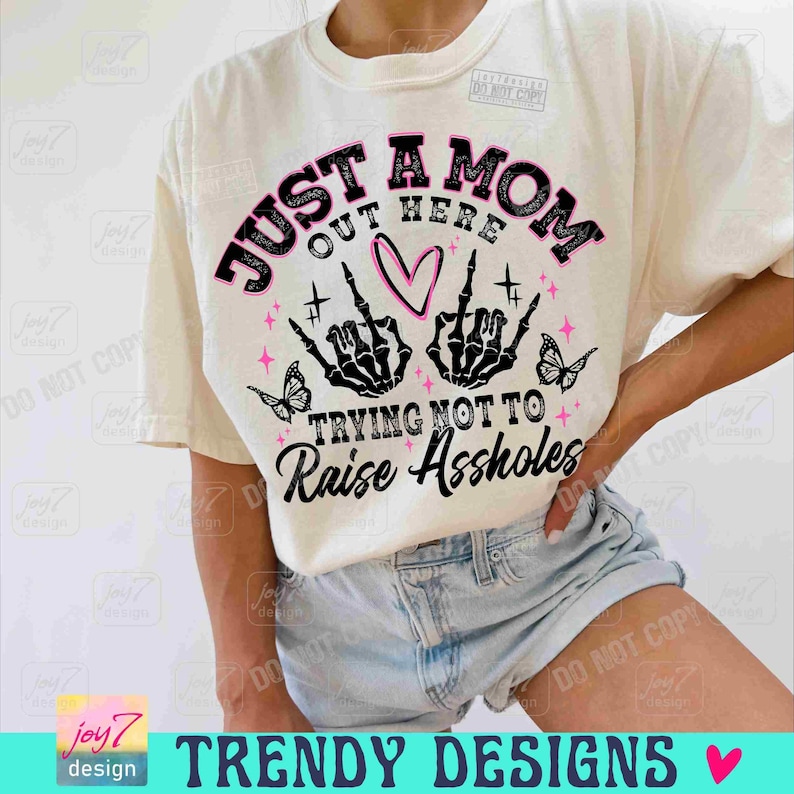 Just A Mom PNG Funny Mom Png Sassy Mom Skeleton Motherhood Sarcasm Trendy Mama shirt Png Funny Adult ORIGINAL image 6