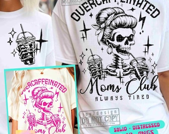 Overcaffeinated Moms Club PNG SVG Sassy Mom Snarky Skeleton design Png Popular Mom Svg Cricut Sarcastic Coffee Svg Mom Sublimation ORIGINAL